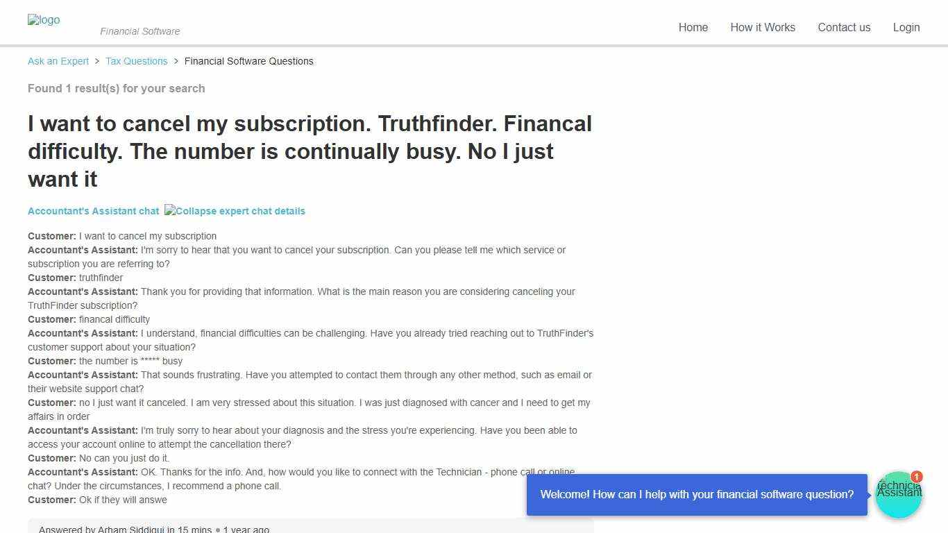 I want to cancel my subscription. Truthfinder. Financal difficulty. The number is continually busy. No I just want it